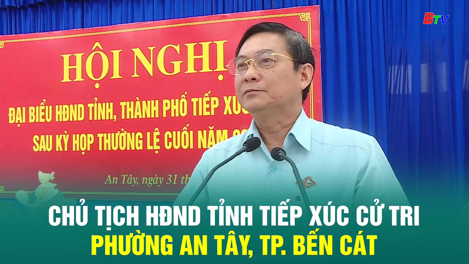 Chủ tịch HĐND Tỉnh tiếp xúc cử tri phường An Tây, TP. Bến Cát